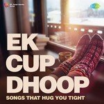 Ek Cup Dhoop - Arun Bhairav Song Download